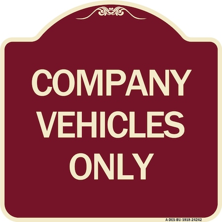 Signmission Designer Series Company Vehicles Only, Burgundy Heavy-Gauge Aluminum Sign, 18" x 18", BU-1818-24242 A-DES-BU-1818-24242